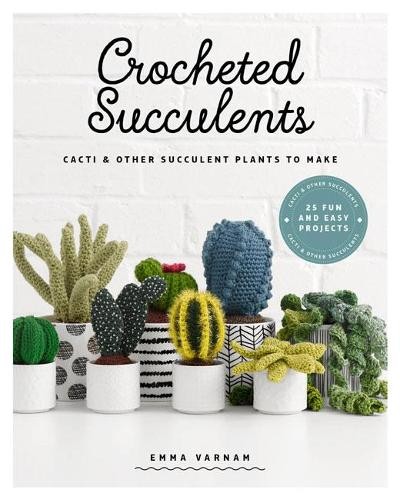 Emma Varnam Crocheted Succulents (Tascabile)