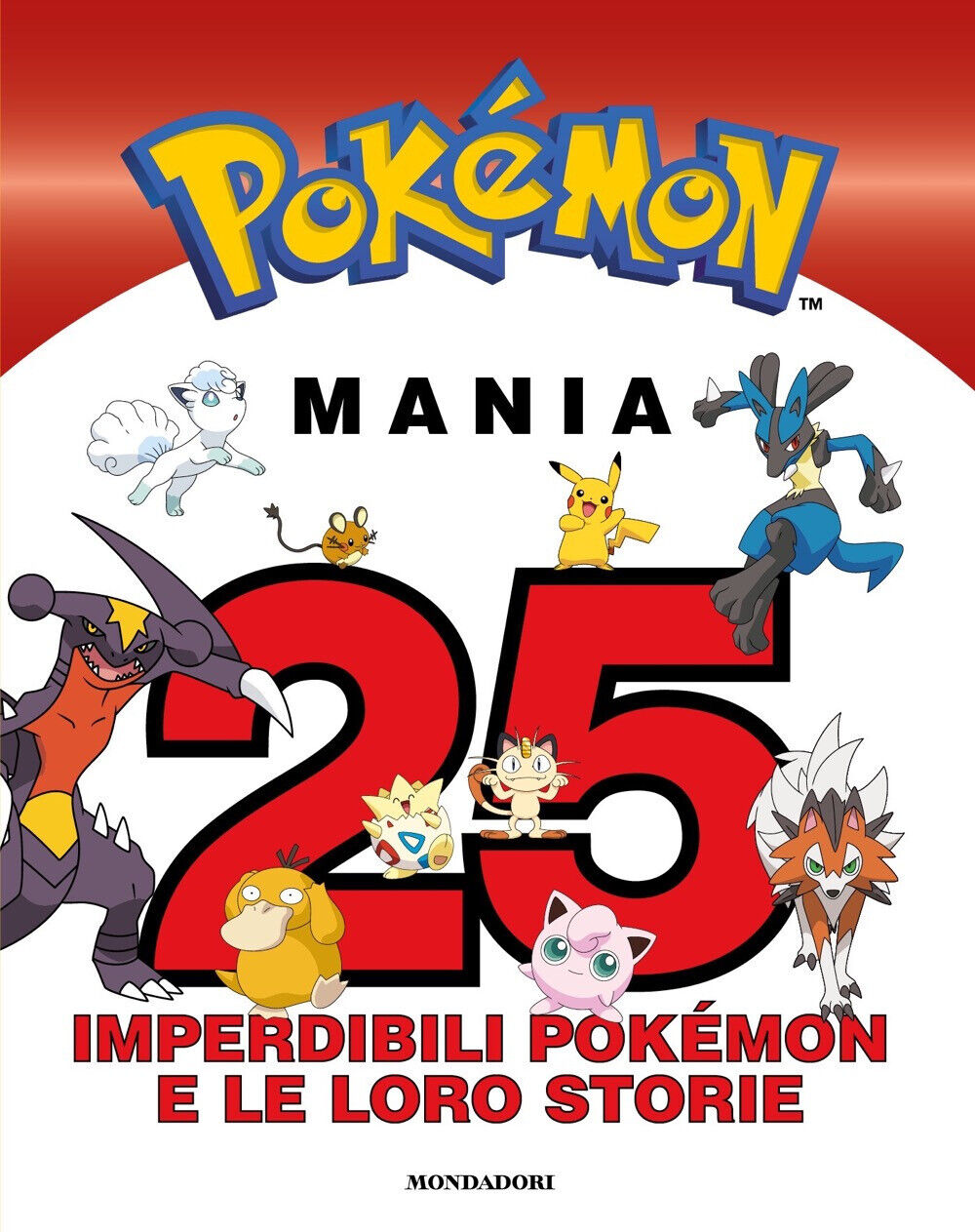 Pokémon mania. 25 imperdibili Pokémon e le loro storie - AA.VV.