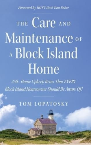 Tom Lopatosky The Care and Maintenance of a Block Island Home (Copertina rigida)