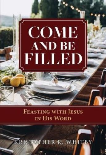Kristopher R Whitby Come and Be Filled (Tascabile)