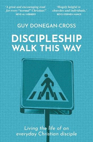 Discipleship - Walk This Way: Living the life of an everyday Christian disciple