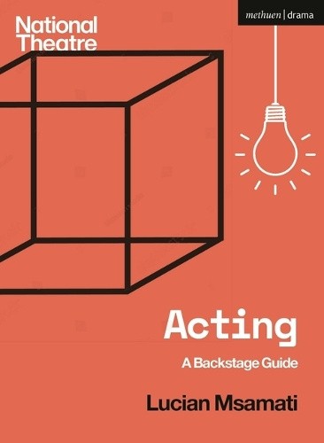 Acting: A Backstage Guide (National Theatre Backstage Guides) by Lucian Msamati