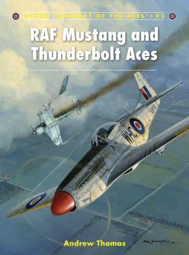 RAF Mustang and Thunderbolt Aces (Aircraft of the Aces S.) by Andrew Thomas