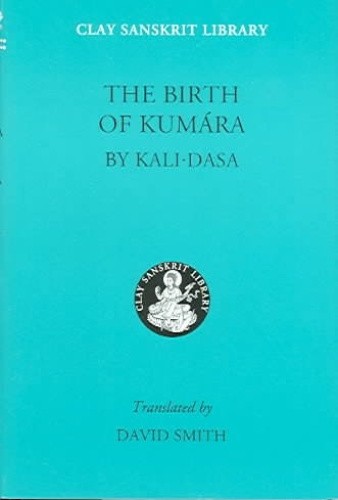The Birth of Kumara (Clay Sanskrit Library) by Kalidasa [Hardback]