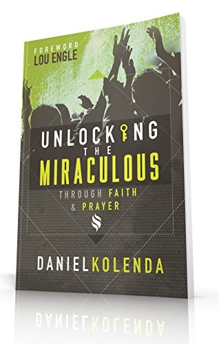 Daniel Kolenda Unlocking the Miraculous (Tascabile)