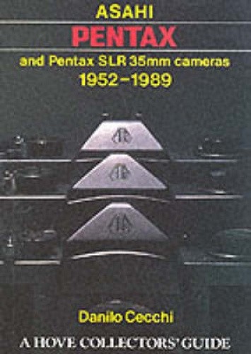 Asahi Pentax and Pentax SLR 35mm Cameras: 1952-1989 by Cecchi, Danilo [Hardback]