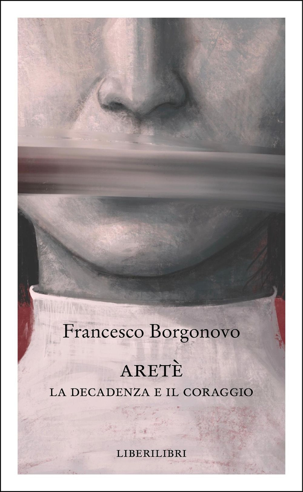 Libri Francesco Borgonovo - Arete. La Decadenza E Il Coraggio