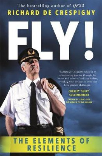 Fly!: The Elements of Resilience by Richard de Crespigny
