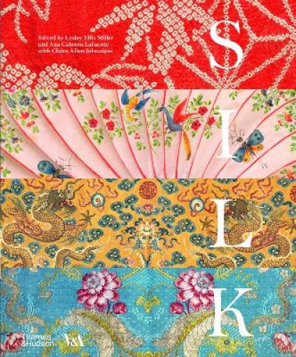 Silk: Fibre, Fabric and Fashion (Victoria and Albert Museum) [Hardback]