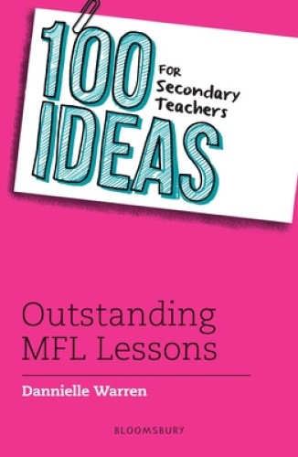 100 Ideas for Secondary Teachers: Outstanding MFL Lessons (100 Ideas for