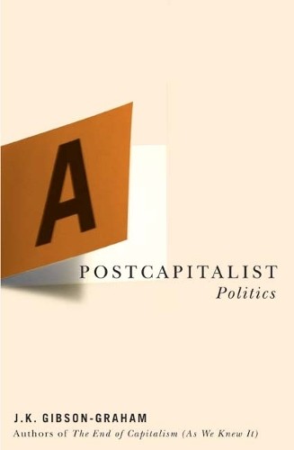 J. K. Gibson-Graham A Postcapitalist Politics (Tascabile)