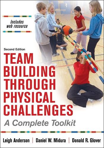 Team Building Through Physical Challenges: A Complete Toolkit [Paperback]
