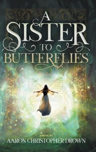 Aaron Christopher Drown A Sister to Butterflies (Copertina rigida)