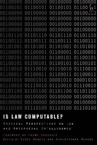 Is Law Computable?: Critical Perspectives on Law and Artificial Intelligence