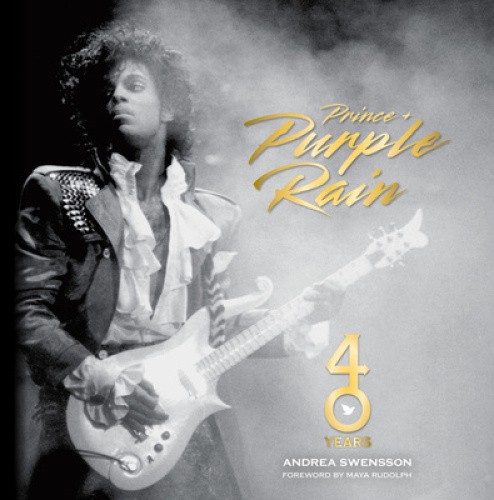 Prince and Purple Rain: 40 Years by Andrea Swensson [Hardback]