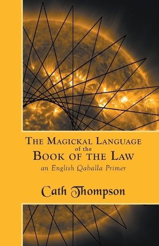 Cath Thompson The Magickal Language of the Book of the Law (Tascabile)