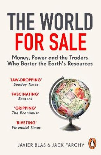 The World for Sale: Money, Power and the Traders Who Barter the Earth’s