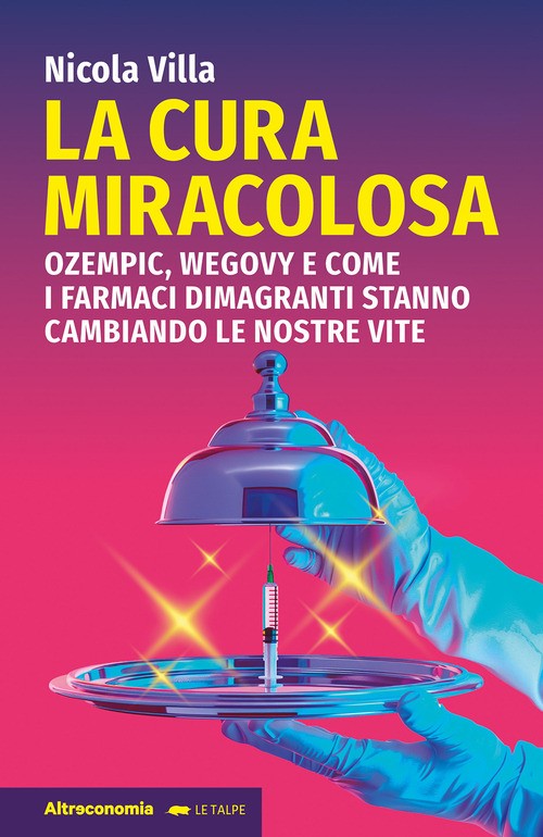 La cura miracolosa. Ozempic, Wegovy e come i farmaci dimagranti s
