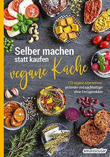 smarticular Ver Selber machen statt kaufen – vegane Küche: 12 (Copertina rigida)