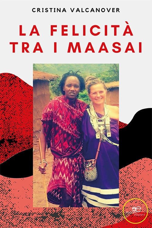 LA FELICITA' TRA I MAASAI  - VALCANOVER CRISTINA - Europa Edizioni