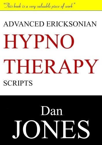 Dan Jones Advanced Ericksonian Hypnotherapy Scripts: Expanded Editio (Tascabile)