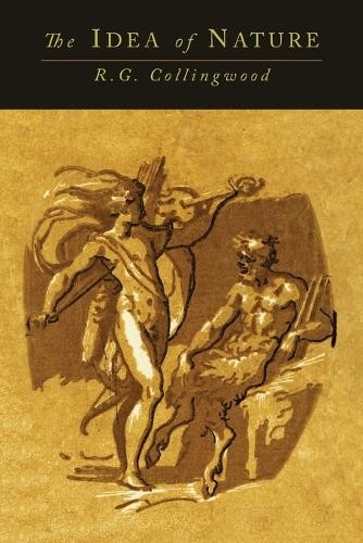 R G Collingwood Robin George Collingwood The Idea of Nature (Tascabile)