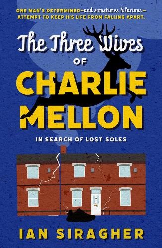 The Three Wives of Charlie Mellon: In Search of Lost Soles by Ian Siragher