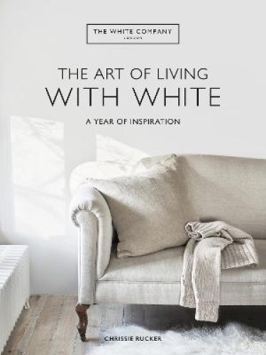 The White Company The Art of Living with White: A Year of Inspiration (White