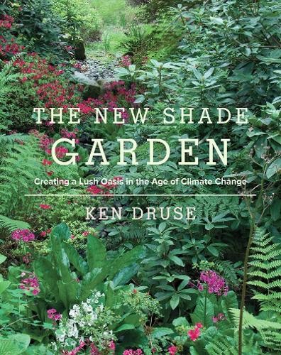 Ken Druse The New Shade Garden (Copertina rigida)
