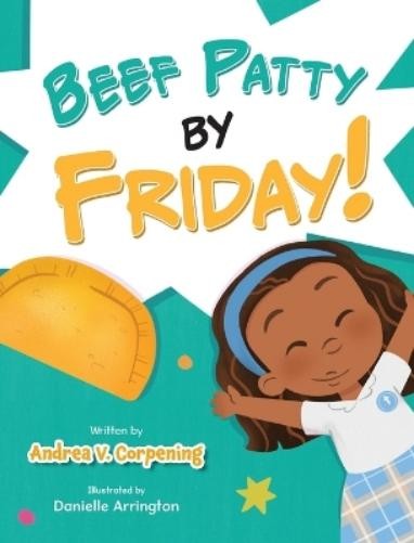 Andrea V Corpening Beef Patty by Friday! (Copertina rigida)