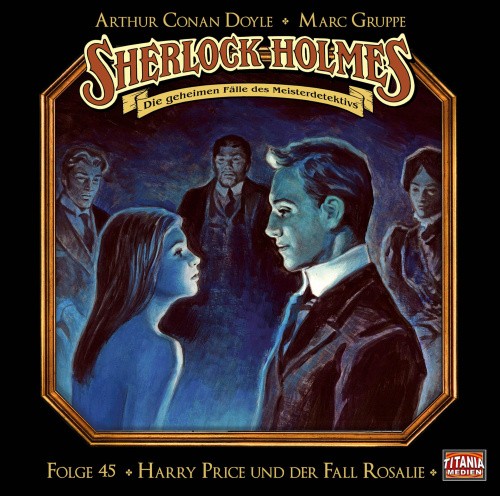 Sherlock Holmes - Folge 45. Harry Price und der Fall Rosalie [German]