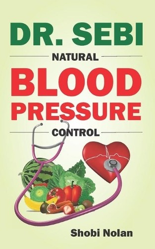 Shobi Nolan Dr. Sebi Natural Blood Pressure Control (Tascabile)