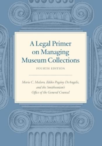 Ildiko Pogany  DeAngel A Legal Primer on Managing Museum Collection (Tascabile)