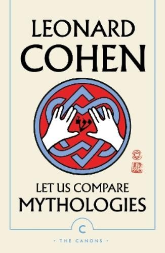 Leonard Cohen Let Us Compare Mythologies (Tascabile) Canons