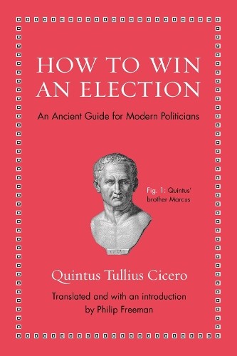 Quintus Tullius Cicero How to Win an Election (Copertina rigida)