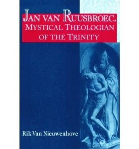 Jan van Ruusbroec, Mystical Theologian of the Trinity (Studies in Spirituality