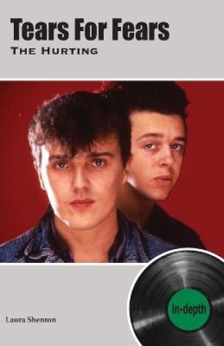 Tears For Fears The Hurting: In-depth by Shenton, Laura [Paperback]