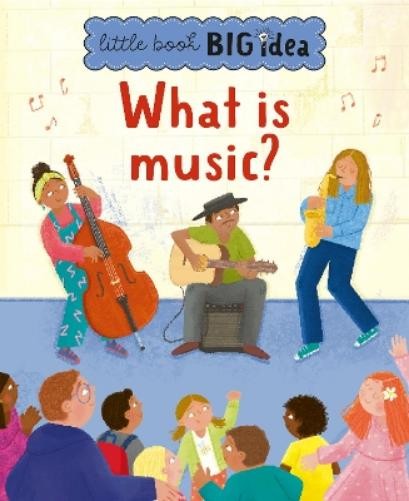 Noodle Juice What is music? (Copertina rigida) Little Book, Big Idea