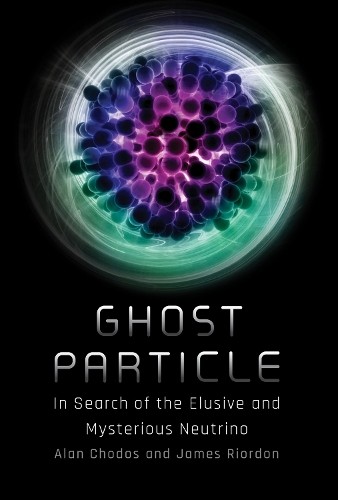 Alan Chodos James Riordon Ghost Particle (Tascabile)