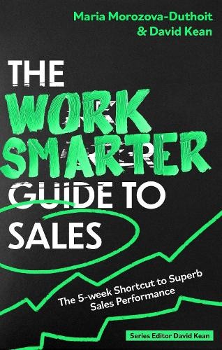 Maria Morozova-Duthoit David Kean The Work Smarter Guide to Sales (Tascabile)