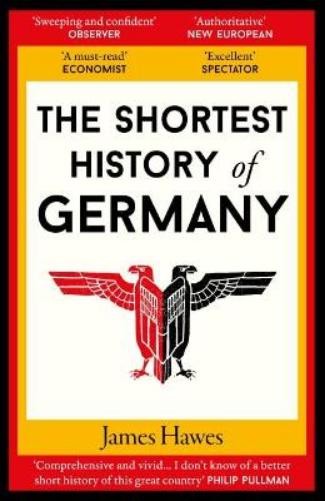 James Hawes The Shortest History of Germany (Tascabile) Shortest History