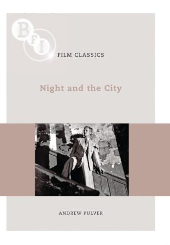 Night and the City (BFI Film Classics) by Andrew Pulver [Paperback]