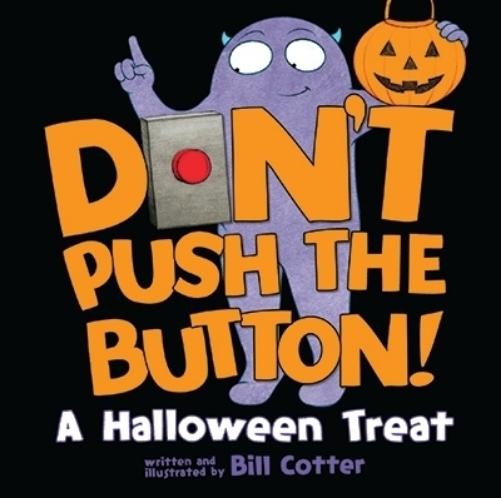 Bill Cotter Don't Push the Button! A Halloween Treat (Libro di cartone)