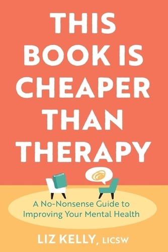 Liz Kelly This Book is Cheaper Than Therapy (Tascabile)