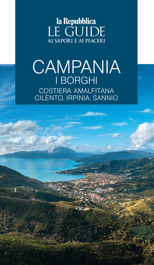 Campania. I borghi. Costiera amalfitana, Cilento, Irpinia, Sannio