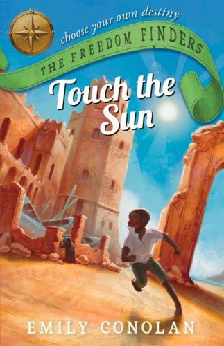 Touch the Sun: the Freedom Finders (FREEDOM FINDERS) by Conolan, Emily