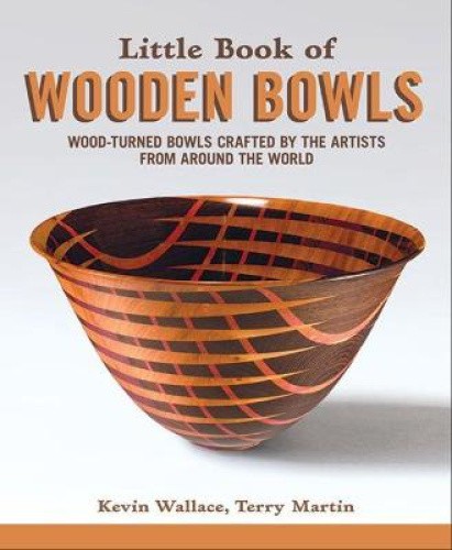 Little Book of Wooden Bowls: Wood-Turned Bowls Crafted by Master Artists from