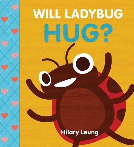 Hilary Leung Will Ladybug Hug? (Libro di cartone)