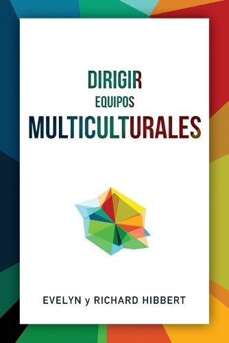 Evelyn Hibbert  Leading Multicultural Teams [Spanish] Dirigir equipo (Tascabile)