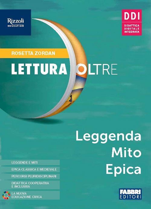 LETTURA OLTRE. LEGGENDA MITO EPICA. PER LA SCUOLA MEDIA. CON E-BOOK. CON ESPANSI